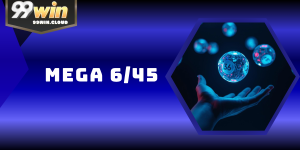 Mega 6/45 – Trải Nghiệm Xổ Số Trực Tuyến Hấp Dẫn Tại 99WIN