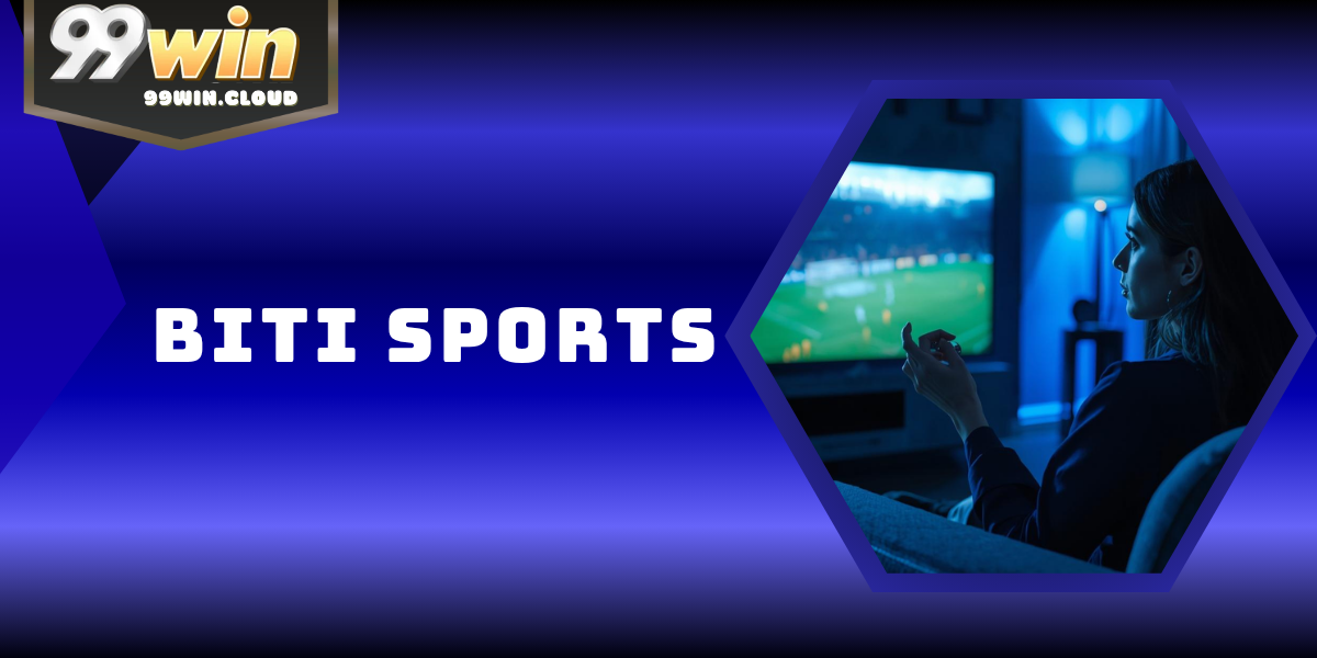 BTI Sports – Sảnh Cá Độ Thể Thao Hàng Đầu Thế Giới 99WIN